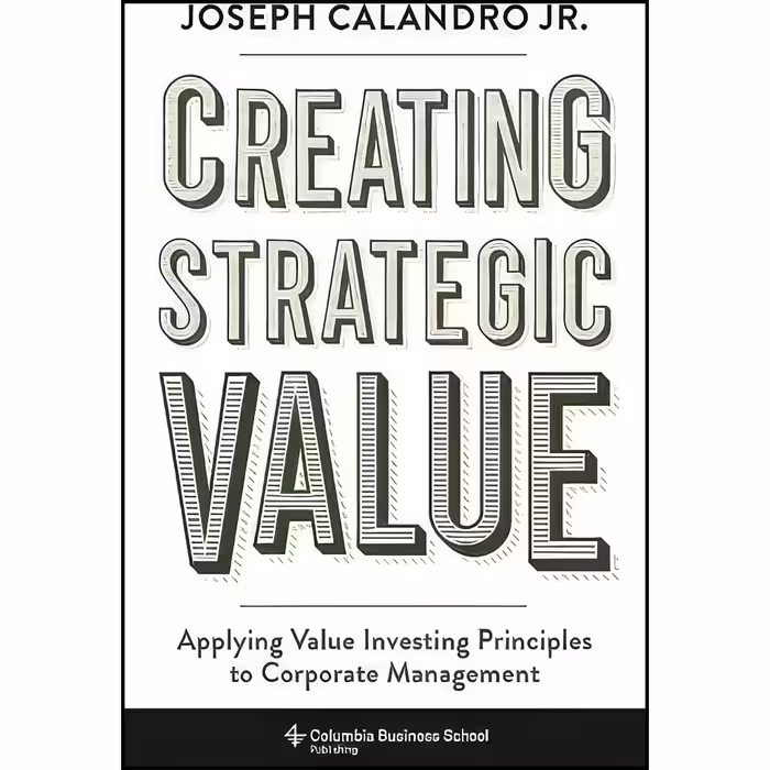 کتاب زبان اصلی Creating Strategic Value اثر Joseph Calandro and  Jr
