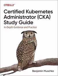 خرید و دانلود نسخه کامل کتاب Certified Kubernetes Administrator (CKA) Study Guide: In-Depth Guidance and Practice