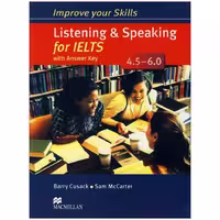 Improve Your Skills Listening and speaking for IELTS 4.5-6.0