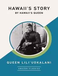کتاب Hawaii’s Story by Hawaii’s Queen (AmazonClassics Edition) (زبان اصلی)