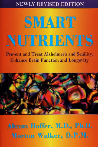 خرید و دانلود نسخه کامل کتاب Smart Nutrients: A Guide to Nutrients That Can Prevent and Reverse Senility