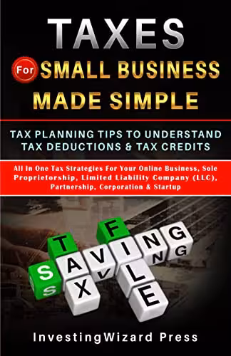 خرید و دانلود نسخه کامل کتاب Taxes For Small Business Made Simple Tax Planning Tips To Understand Tax Deductions &amp; Tax Credits [2022] -   pdf