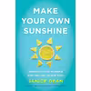 کتاب Make Your Own Sunshine: Inspiring Stories of People Who Find Light in Dark Times اثر Janice Dean انتشارات Harper