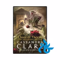 کتاب The Last Hours Chain of Thorns (رمان آخرین ساعات زنجیر خارها)