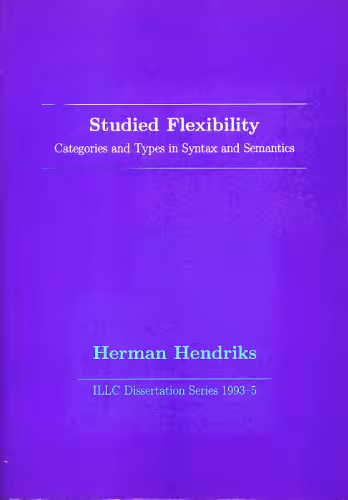 خرید و دانلود نسخه کامل کتاب Studied Flexibility: Categories and Types in Syntax and Semantics [PhD Thesis]