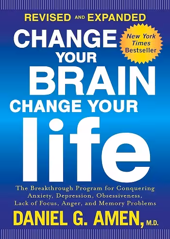 کتاب Change Your Brain, Change Your Life (Rev: The Breakthrough Program for Conquering Anxiety, Depression, Obsessiveness, Lack of Focus, Anger, and Memory Problems (زبان اصلی)