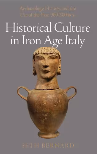 خرید و دانلود نسخه کامل کتاب Historical Culture in Iron Age Italy. Archaeology, History, and the Use of the Past, 900–300 BCE
