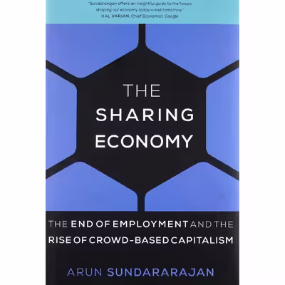 کتاب The Sharing Economy اثر Arun Sundararajan انتشارات The MIT Press