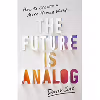 کتاب زبان اصلی The Future Is Analog اثر David Sax انتشارات PublicAffairs