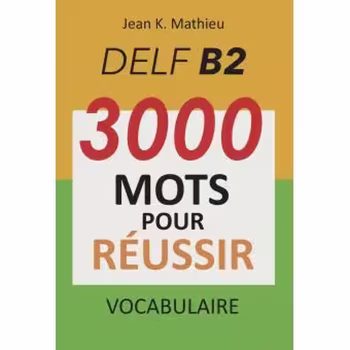 دانلود کتاب Vocabulaire DELF B2 - 3000 mots pour réussir