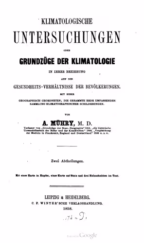 خرید و دانلود نسخه کامل کتاب Klimatologische Untersuchungen oder Grundzüge der Klimatologie in ihrer Beziehung auf die Gesundheitsverhältnisse der Bevölkerung. Mit einer geographisch geordneten, die gesamte Erde umfassenden Sammlung klimatographischer Schilderungen