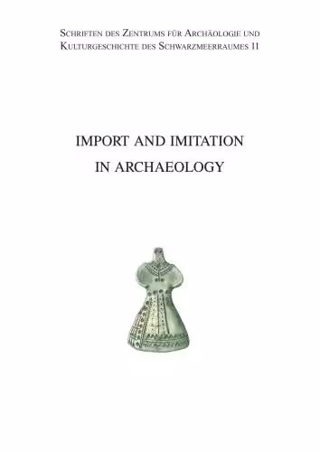 خرید و دانلود نسخه کامل کتاب Import and imitation in archaeology