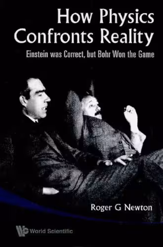 خرید و دانلود نسخه کامل کتاب How Physics Confronts Reality: Einstein Was Correct, but Bohr Won the Game