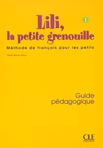 کتاب معلم فرانسوی لیلی Lili, La Petite Grenouille Niveau 1 Guide Pedagogique
