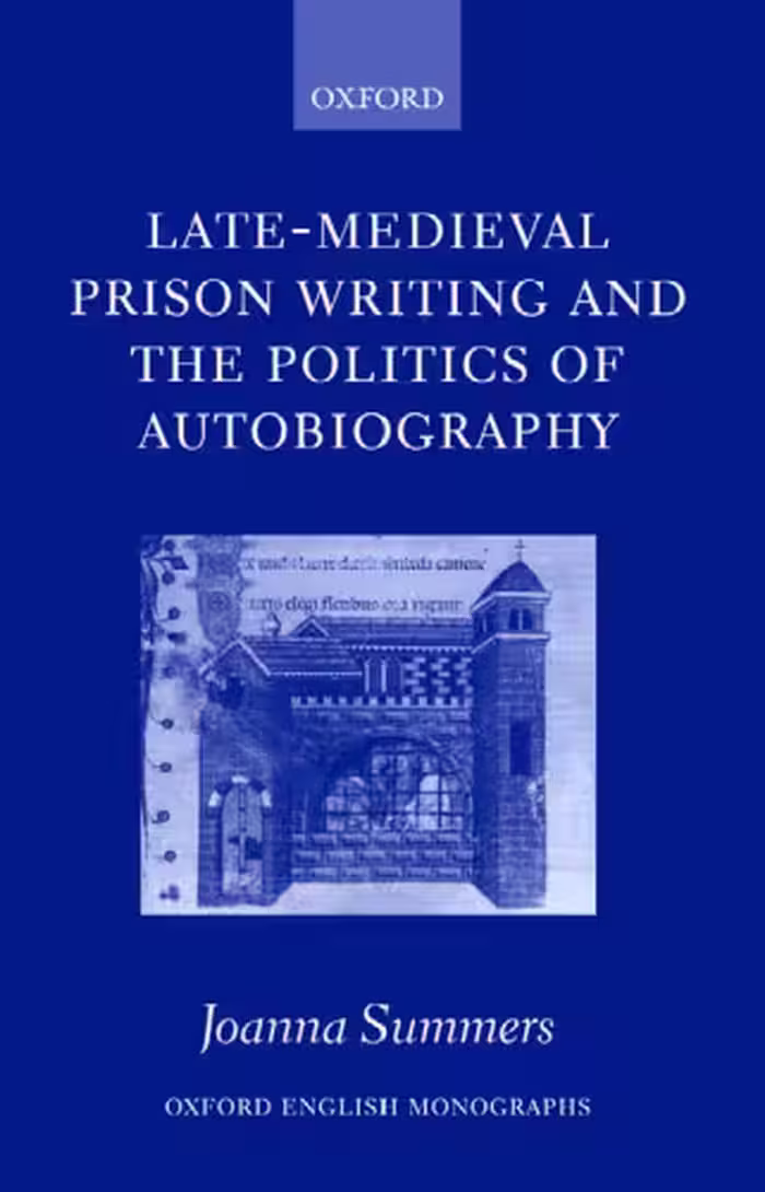خرید و دانلود نسخه کامل کتاب Late-Medieval Prison Writing and the Politics of Autobiography (Oxford English Monographs)