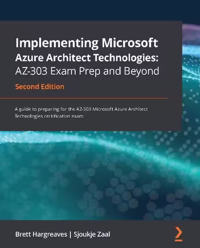 خرید و دانلود نسخه کامل کتاب Implementing Microsoft Azure Architect Technologies: AZ-303 Exam Prep and Beyond: A guide to preparing for the AZ-303 Microsoft Azure Architect Technologies certification exam