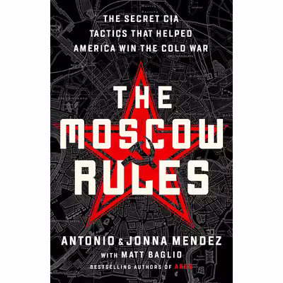 کتاب The Moscow Rules اثر Antonio J. Mendez and Jonna Mendez انتشارات PublicAffairs