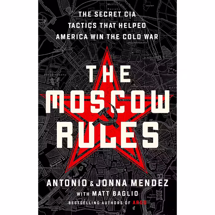 کتاب The Moscow Rules اثر Antonio J. Mendez and Jonna Mendez انتشارات PublicAffairs