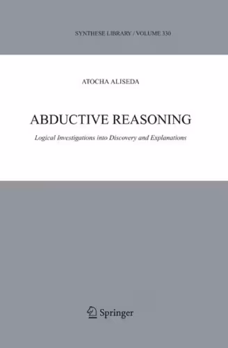 خرید و دانلود نسخه کامل کتاب Abductive Reasoning: Logical Investigations into Discovery and Explanation