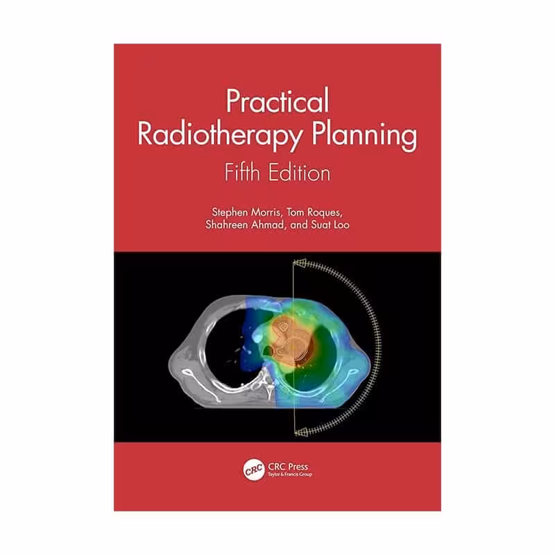 Practical Radiotherapy Planning: Fifth Edition 5th Edition 2024 برنامه ریزی عملی رادیوتراپی: ویرایش پنجم ویرایش پنجم