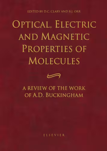 خرید و دانلود نسخه کامل کتاب Optical, Electric and Magnetic Properties of Molecules: A Review of the Work of A. D. Buckingham