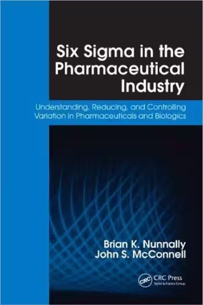 خرید و دانلود نسخه کامل کتاب Six Sigma in the Pharmaceutical Industry: Understanding, Reducing, and Controlling Variation in Pharmaceuticals and Biologics