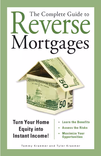 خرید و دانلود نسخه کامل کتاب The Complete Guide to Reverse Mortgages: Turn Your Home Equity into Instant Income!