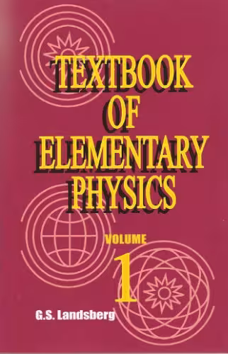 خرید و دانلود نسخه کامل کتاب Textbook of Elementary Physics Volume 1. Mechanics. Heat. Molecular Physics