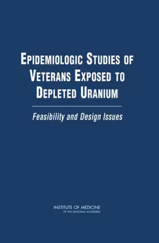 خرید و دانلود نسخه کامل کتاب Epidemiologic Studies of Veterans Exposed to Depleted Uranium: Feasibility and Design Issues