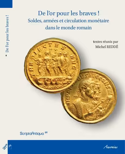 خرید و دانلود نسخه کامل کتاب De l'or pour les braves soldes, armées et circulation monétaire dans le monde romain : actes de la table ronde organisée par l'UMR 8210 (AnHiMa) à l'Institut national d'histoire de l'art, 12-13 septembre 2013
