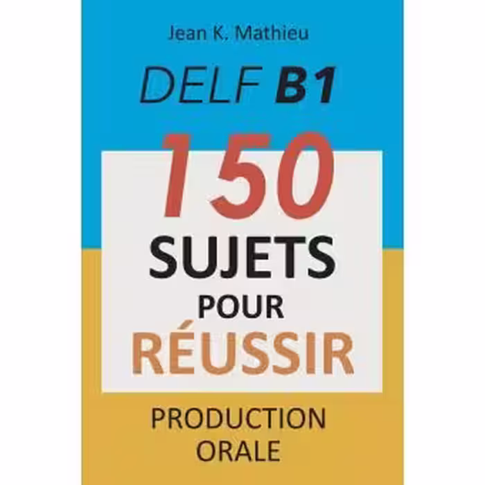 دانلود کتاب DELF B1 Production Orale - 150 sujets pour réussir