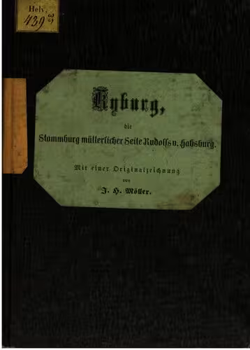 خرید و دانلود نسخه کامل کتاب Kyburg, die Stammburg mütterliche Seite Rudolfs v. Habsburg ; Wegweiser und Gedenkblatt den Besuchern des Schlosses