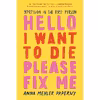 کتاب Hello I Want to Die Please Fix Me اثر Anna Mehler Paperny انتشارات The Experiment