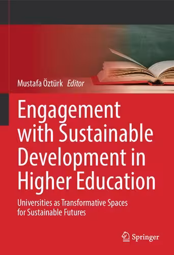 خرید و دانلود نسخه کامل کتاب Engagement with Sustainable Development in Higher Education: Universities as Transformative Spaces for Sustainable Futures