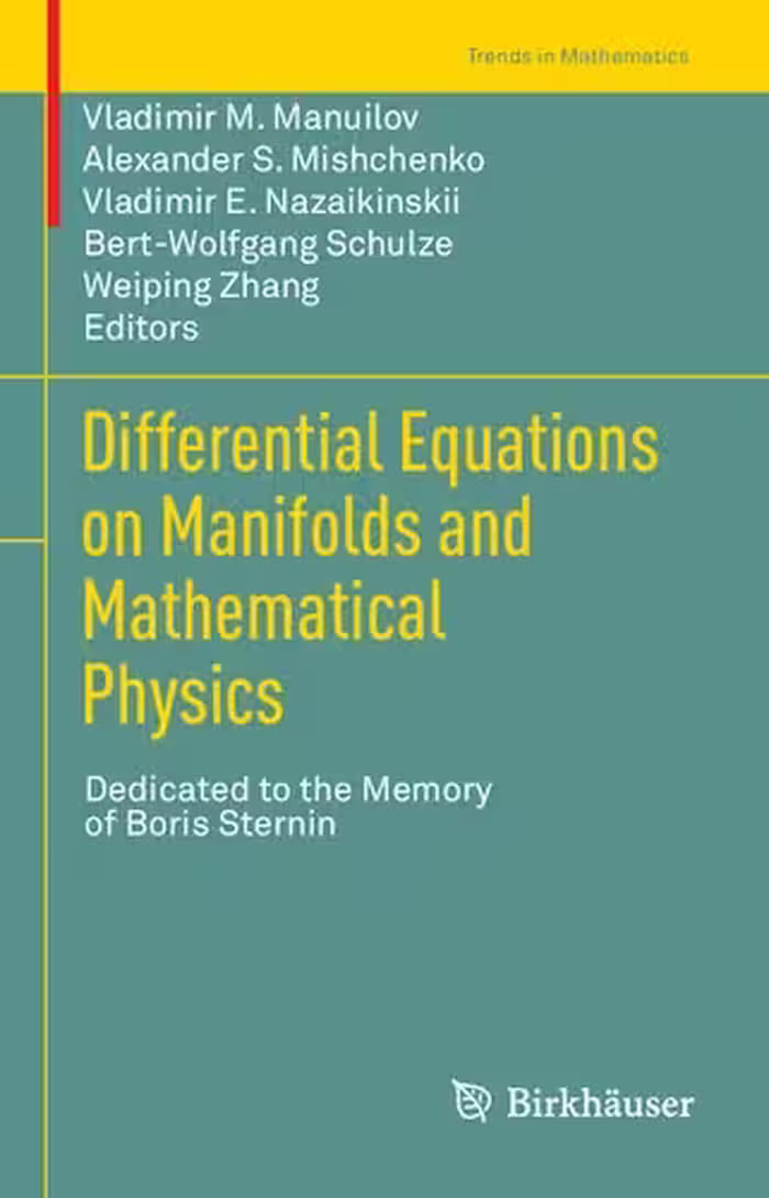 خرید و دانلود نسخه کامل کتاب Differential Equations on Manifolds and Mathematical Physics: Dedicated to the Memory of Boris Sternin