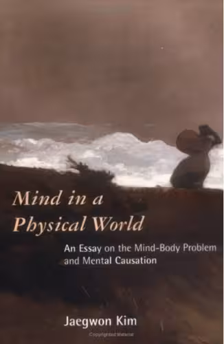 خرید و دانلود نسخه کامل کتاب Mind in a Physical World: An Essay on the Mind-Body Problem and Mental Causation