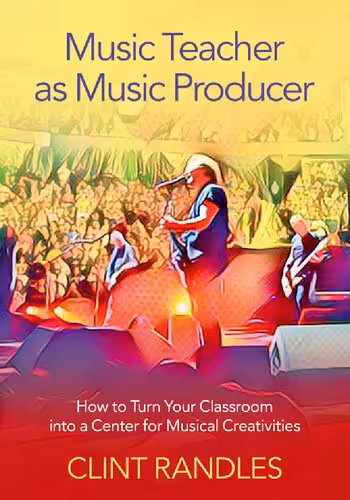 خرید و دانلود نسخه کامل کتاب Music Teacher as Music Producer: How to Turn Your Classroom into a Center for Musical Creativities