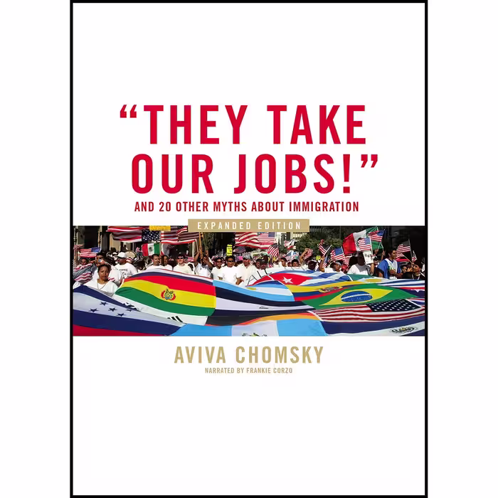 کتاب زبان اصلی They Take Our Jobs اثر Aviva ChomskyFrankie Corzo