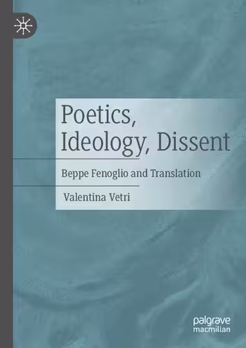 خرید و دانلود نسخه کامل کتاب Poetics, Ideology, Dissent: Beppe Fenoglio and Translation