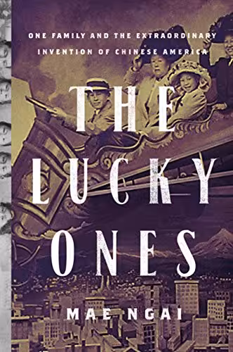 خرید و دانلود نسخه کامل کتاب The Lucky Ones: One Family and the Extraordinary Invention of Chinese America