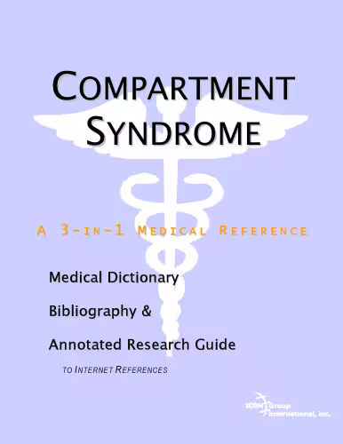 خرید و دانلود نسخه کامل کتاب Compartment Syndrome - A Medical Dictionary, Bibliography, and Annotated Research Guide to Internet References