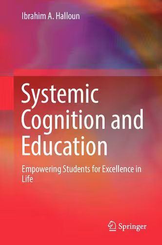 خرید و دانلود نسخه کامل کتاب Systemic Cognition and Education: Empowering Students for Excellence in Life