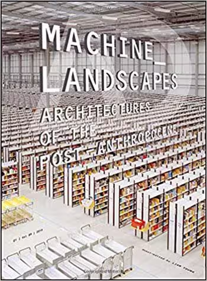 󾕇 دانلود کتاب Machine Landscapes - Architectures of the Post Anthropocene - دانلود کتاب های دانشگاهی