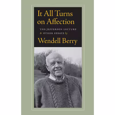 کتاب It All Turns on Affection اثر Wendell Berry انتشارات Counterpoint