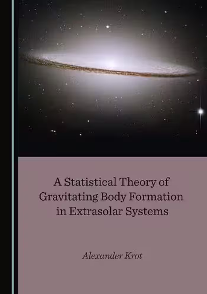 خرید و دانلود نسخه کامل کتاب A Statistical Theory of Gravitating Body Formation in Extrasolar Systems