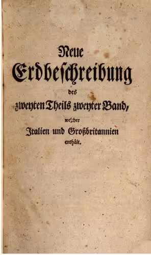 خرید و دانلود نسخه کامل کتاب D. Anton Friderich Büschings neue Erdbeschrebung, welcher Italien und Großbritannien enthält