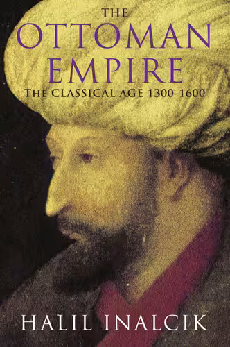 خرید و دانلود نسخه کامل کتاب The Ottoman empire: the classical age, 1300-1600