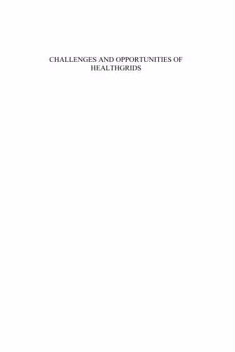خرید و دانلود نسخه کامل کتاب Challenges And Opportunities of Healthgrids: Proceedings of Healthgrid 2006 (Studies in Health Technology and Informatics)
