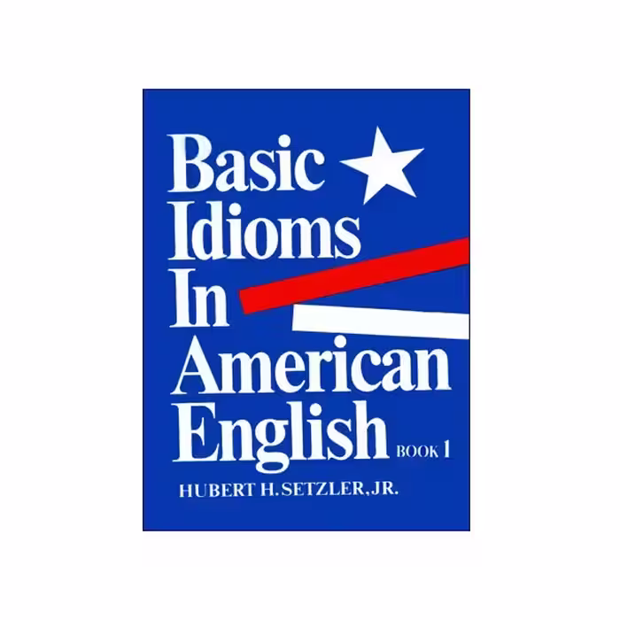 Basic Idioms in American English Book 1