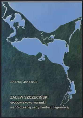 خرید و دانلود نسخه کامل کتاب Zalew Szczeciński - środowiskowe warunki współczesnej sedymentacji lagunowej